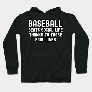 Baseball beats social life, thanks to those foul lines Hoodie